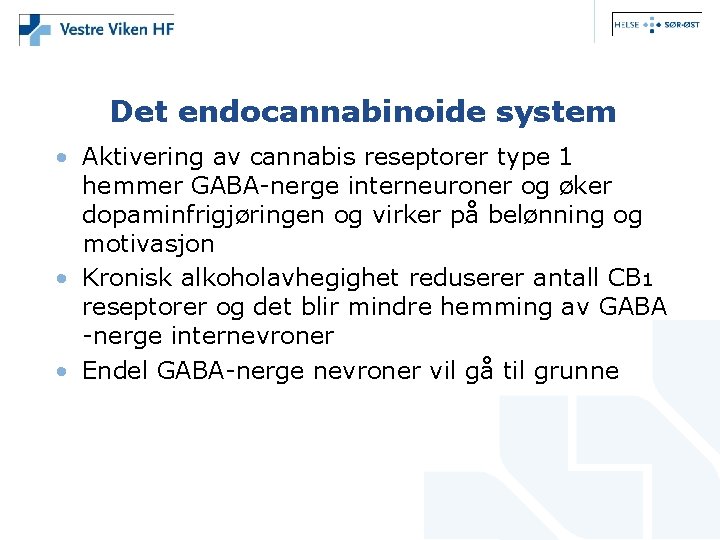 Det endocannabinoide system • Aktivering av cannabis reseptorer type 1 hemmer GABA-nerge interneuroner og