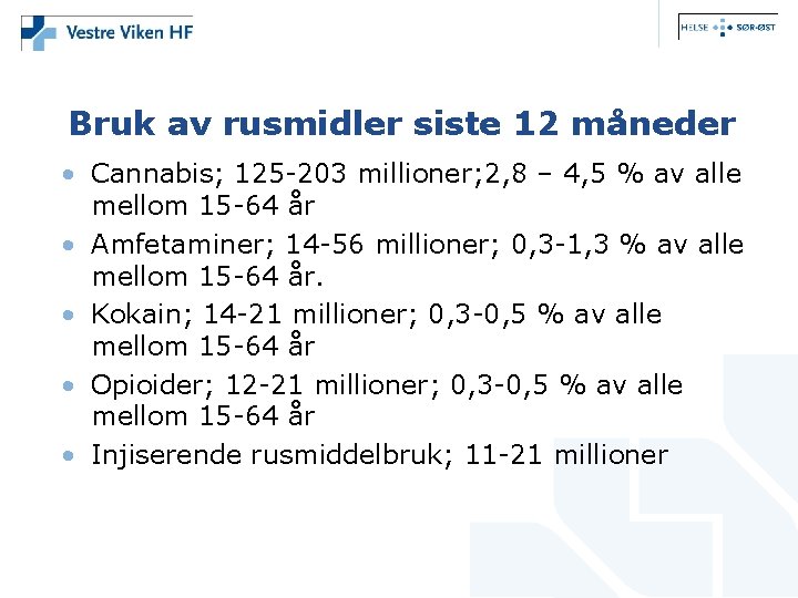 Bruk av rusmidler siste 12 måneder • Cannabis; 125 -203 millioner; 2, 8 –