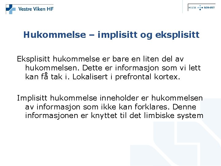 Hukommelse – implisitt og eksplisitt Eksplisitt hukommelse er bare en liten del av hukommelsen.