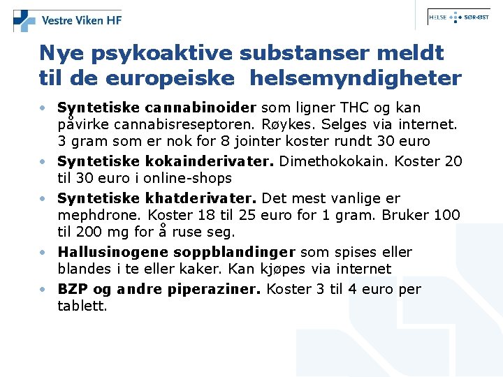 Nye psykoaktive substanser meldt til de europeiske helsemyndigheter • Syntetiske cannabinoider som ligner THC