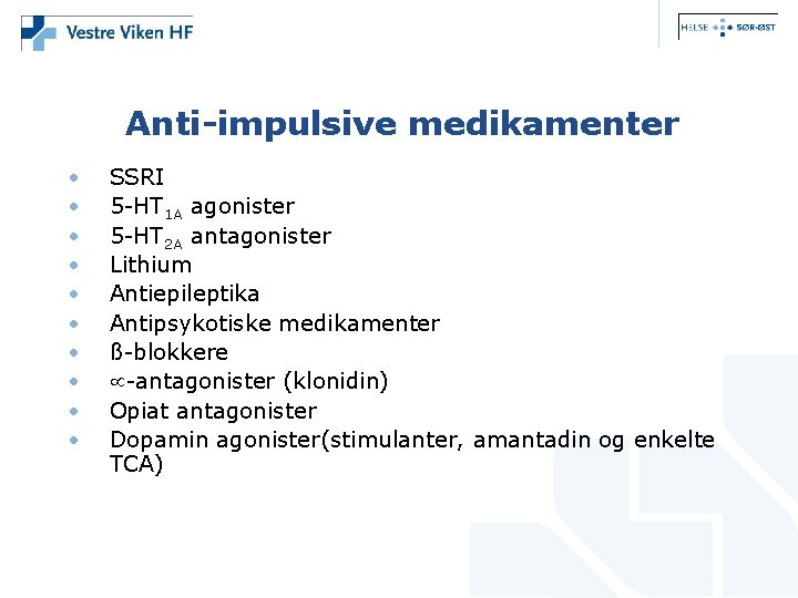 Anti-impulsive medikamenter • • • SSRI 5 -HT 1 A agonister 5 -HT 2