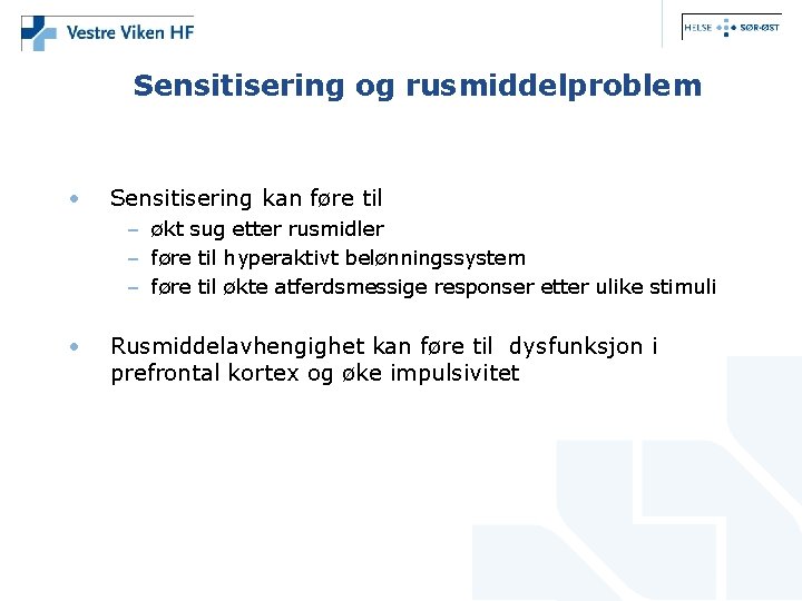 Sensitisering og rusmiddelproblem • Sensitisering kan føre til – økt sug etter rusmidler –