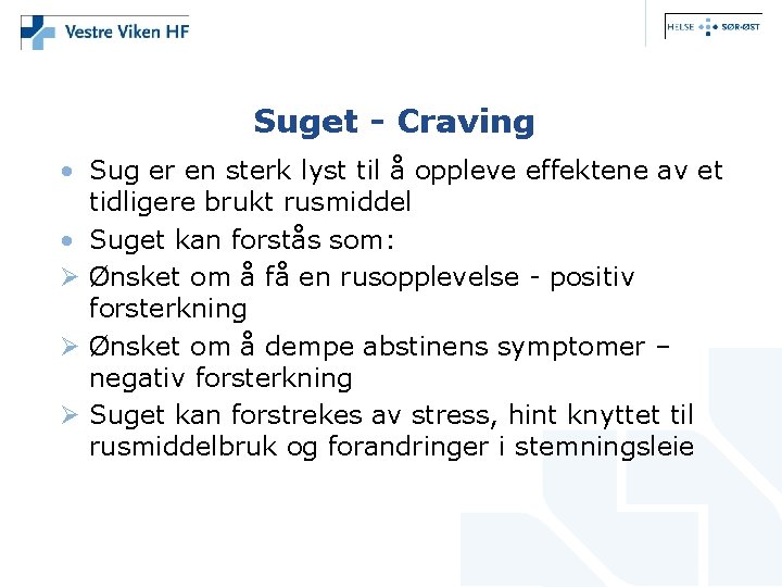 Suget - Craving • Sug er en sterk lyst til å oppleve effektene av