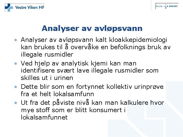 Analyser av avløpsvann • Analyser av avløpsvann kalt kloakkepidemiologi kan brukes til å overvåke