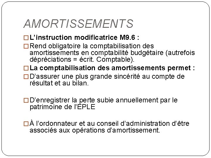 AMORTISSEMENTS � L’instruction modificatrice M 9. 6 : � Rend obligatoire la comptabilisation des