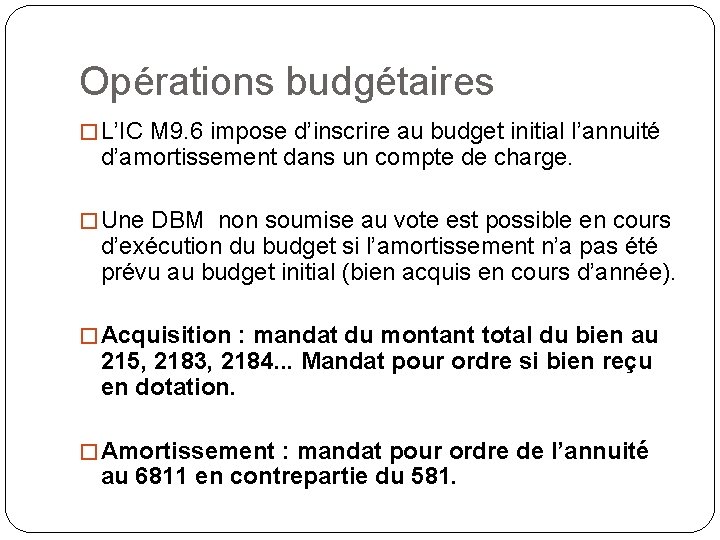 Opérations budgétaires � L’IC M 9. 6 impose d’inscrire au budget initial l’annuité d’amortissement