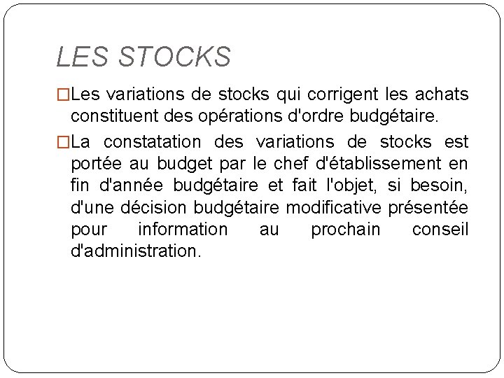 LES STOCKS �Les variations de stocks qui corrigent les achats constituent des opérations d'ordre