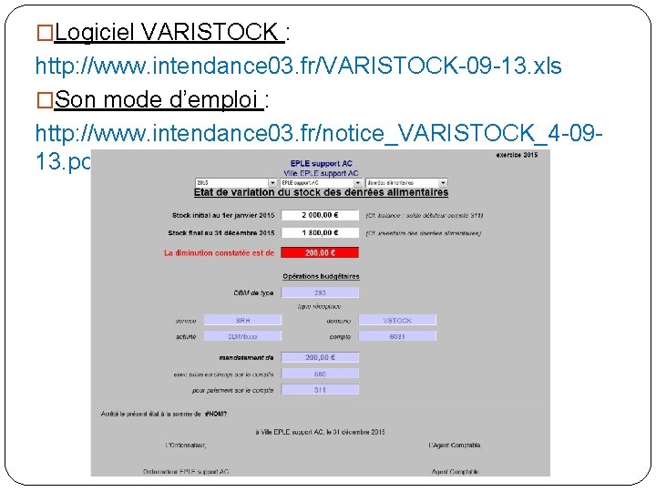 �Logiciel VARISTOCK : http: //www. intendance 03. fr/VARISTOCK-09 -13. xls �Son mode d’emploi :