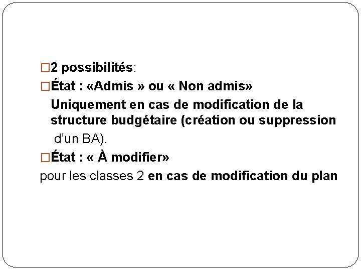 � 2 possibilités: �État : «Admis » ou « Non admis» Uniquement en cas