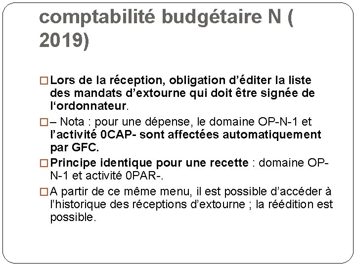 comptabilité budgétaire N ( 2019) � Lors de la réception, obligation d’éditer la liste