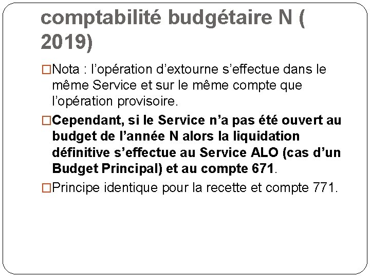 comptabilité budgétaire N ( 2019) �Nota : l’opération d’extourne s’effectue dans le même Service