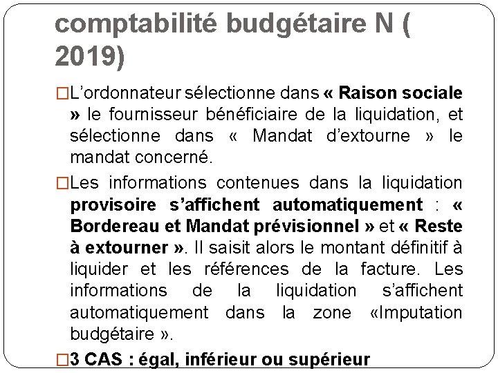 comptabilité budgétaire N ( 2019) �L’ordonnateur sélectionne dans « Raison sociale » le fournisseur