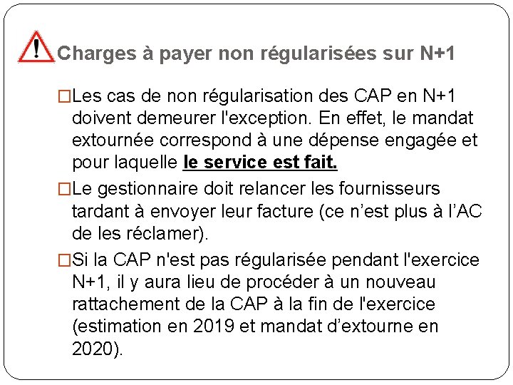 Charges à payer non régularisées sur N+1 �Les cas de non régularisation des CAP