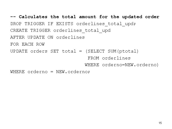 -- Calculates the total amount for the updated order DROP TRIGGER IF EXISTS orderlines_total_upd;