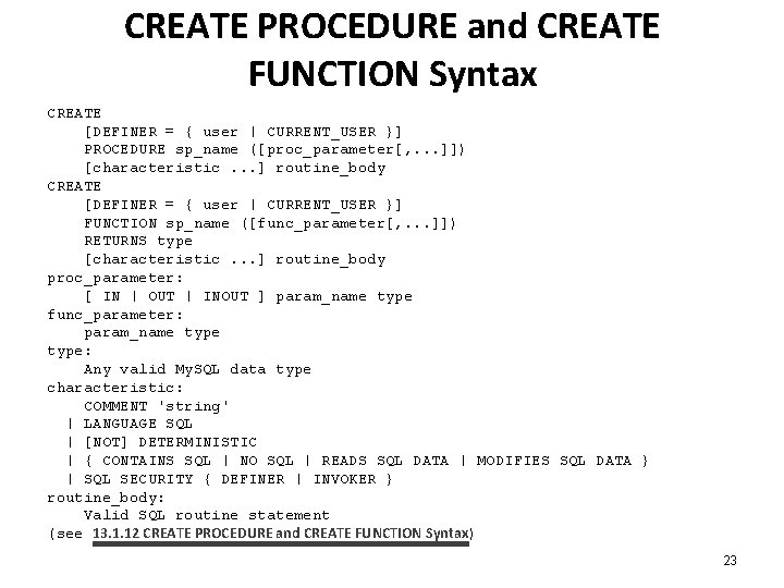 CREATE PROCEDURE and CREATE FUNCTION Syntax CREATE [DEFINER = { user | CURRENT_USER }]