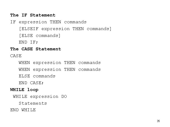 The IF Statement IF expression THEN commands [ELSEIF expression THEN commands] [ELSE commands] END