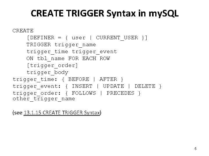 CREATE TRIGGER Syntax in my. SQL CREATE [DEFINER = { user | CURRENT_USER }]