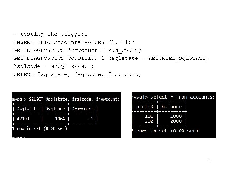 --testing the triggers INSERT INTO Accounts VALUES GET DIAGNOSTICS @rowcount = GET DIAGNOSTICS CONDITION