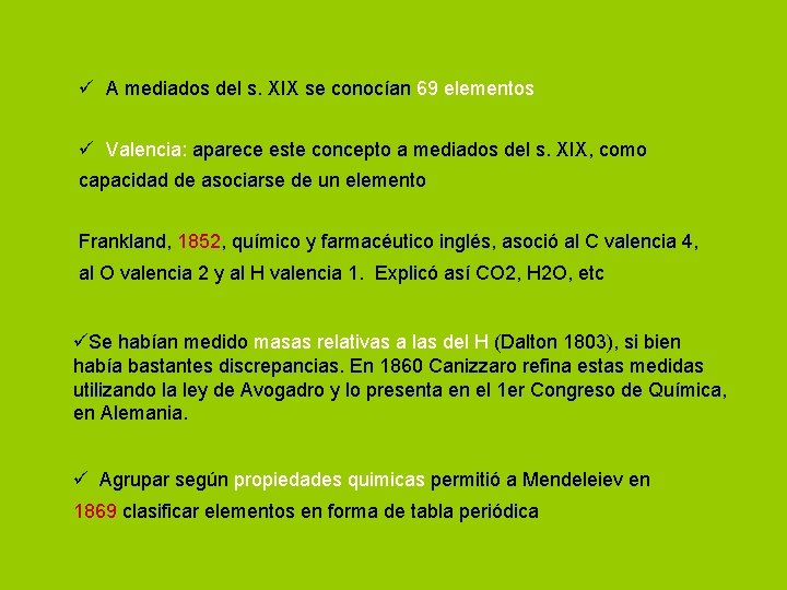 ü A mediados del s. XIX se conocían 69 elementos ü Valencia: aparece este