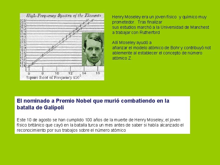 Henry Moseley era un joven físico y químico muy prometedor. Tras finalizar sus estudios