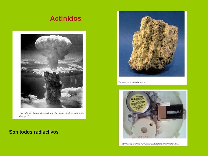 Actinidos Son todos radiactivos 