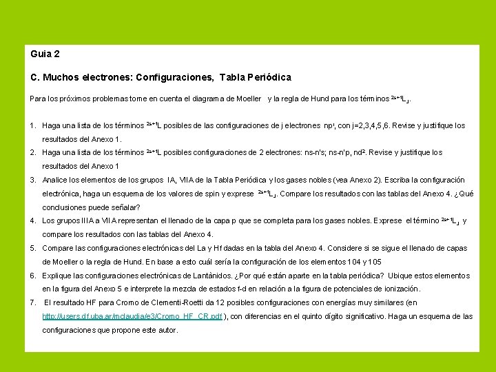 Guia 2 C. Muchos electrones: Configuraciones, Tabla Periódica Para los próximos problemas tome en