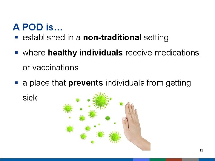 A POD is… 3 § established in a non-traditional setting § where healthy individuals