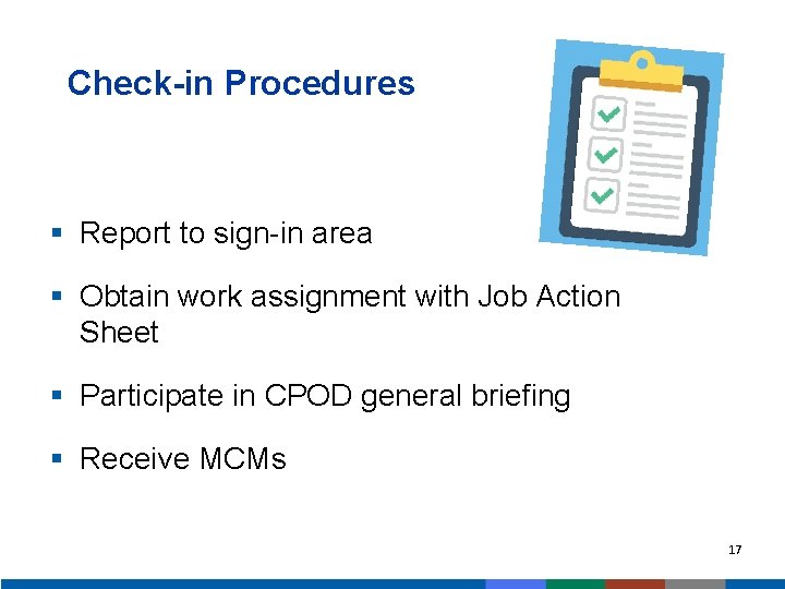 Check-in Procedures § Report to sign-in area § Obtain work assignment with Job Action