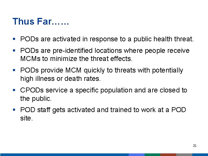 Thus Far…… § PODs are activated in response to a public health threat. §