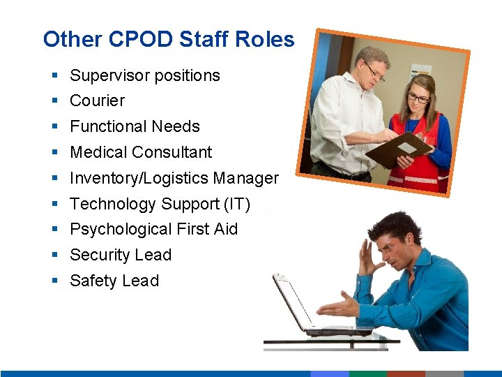 Other CPOD Staff Roles § Supervisor positions § Courier § Functional Needs § Medical