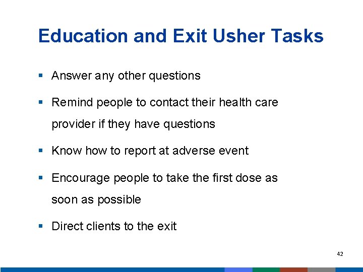 Education and Exit Usher Tasks § Answer any other questions § Remind people to