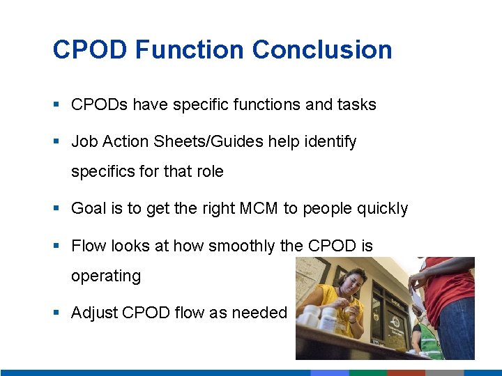 CPOD Function Conclusion § CPODs have specific functions and tasks § Job Action Sheets/Guides