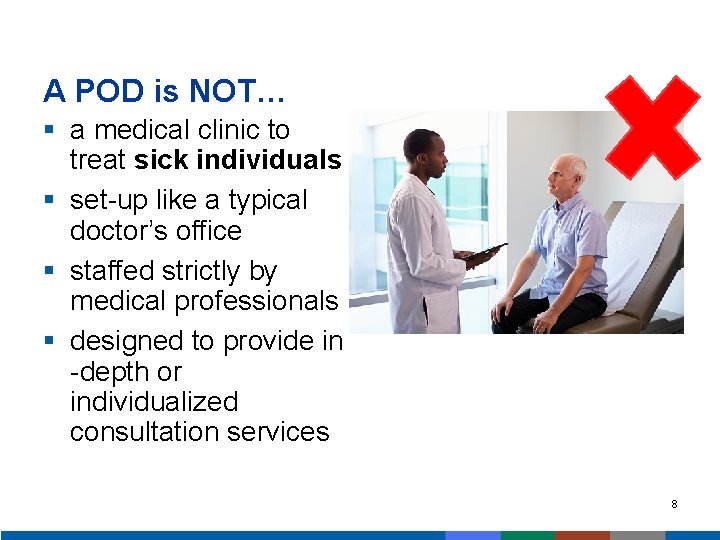 A POD is NOT… 4 § a medical clinic to treat sick individuals §