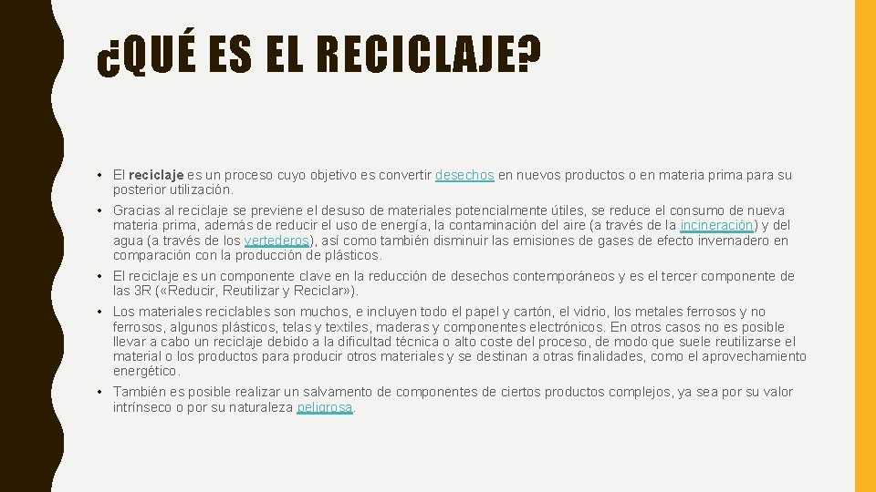 ¿QUÉ ES EL RECICLAJE? • El reciclaje es un proceso cuyo objetivo es convertir