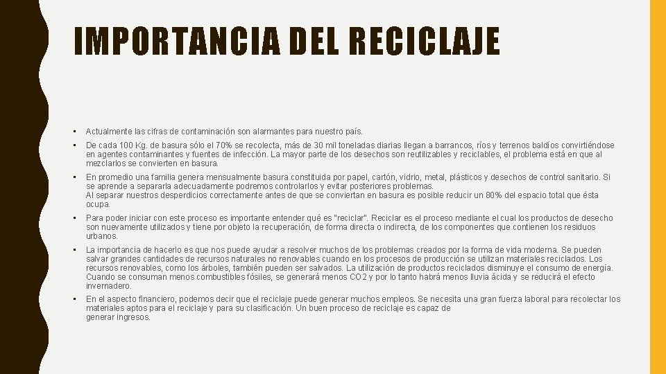 IMPORTANCIA DEL RECICLAJE • Actualmente las cifras de contaminación son alarmantes para nuestro país.