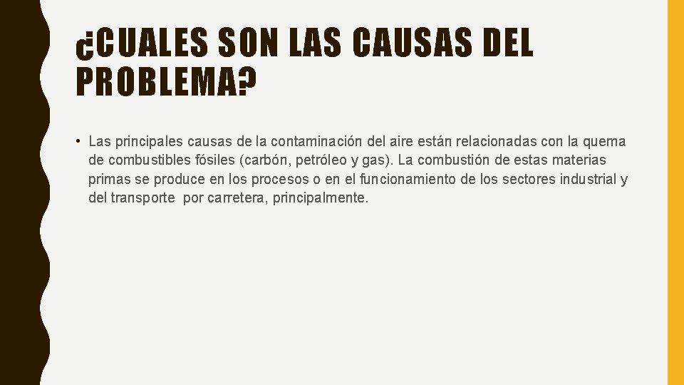 ¿CUALES SON LAS CAUSAS DEL PROBLEMA? • Las principales causas de la contaminación del