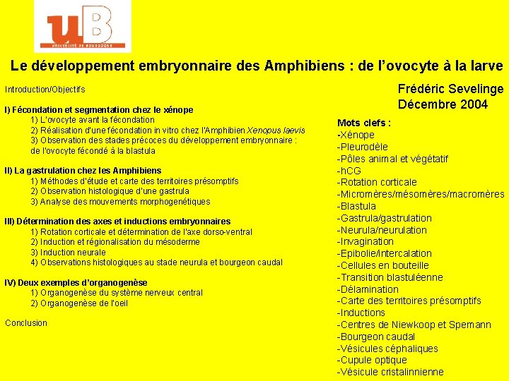 Le développement embryonnaire des Amphibiens : de l’ovocyte à la larve Introduction/Objectifs I) Fécondation