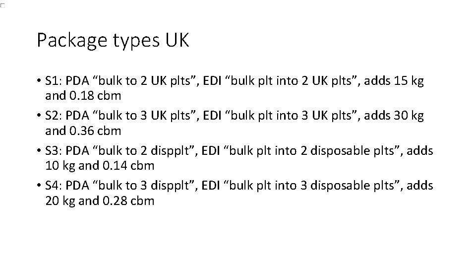 Package types UK • S 1: PDA “bulk to 2 UK plts”, EDI “bulk