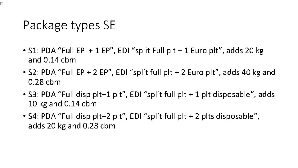 Package types SE • S 1: PDA “Full EP + 1 EP”, EDI “split