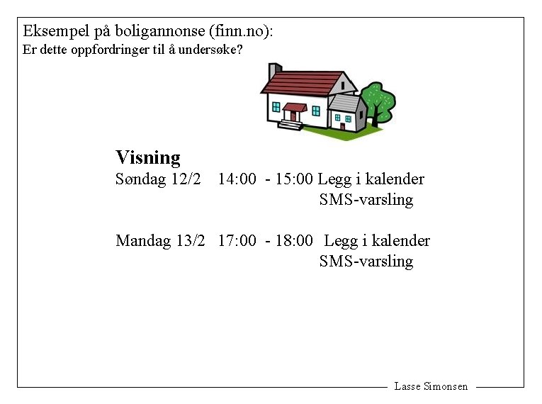 Eksempel på boligannonse (finn. no): Er dette oppfordringer til å undersøke? Visning Søndag 12/2