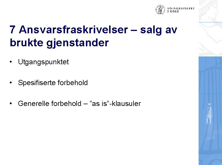 7 Ansvarsfraskrivelser – salg av brukte gjenstander • Utgangspunktet • Spesifiserte forbehold • Generelle