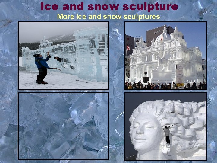Ice and snow sculpture More ice and snow sculptures 