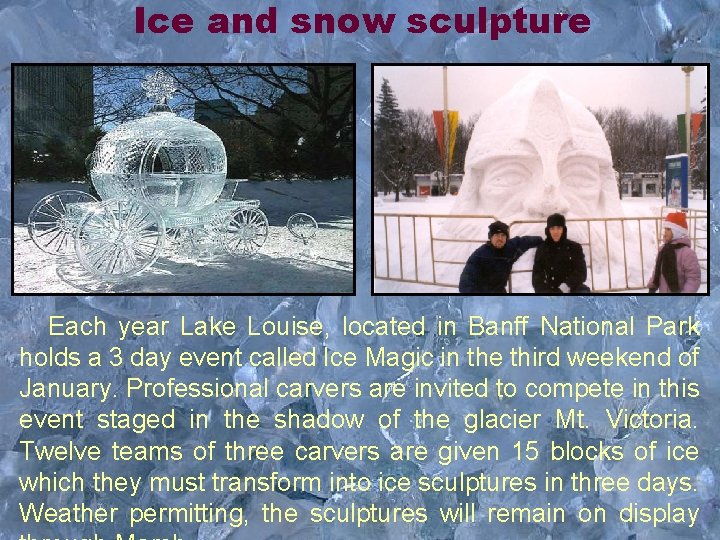 Ice and snow sculpture Each year Lake Louise, located in Banff National Park holds