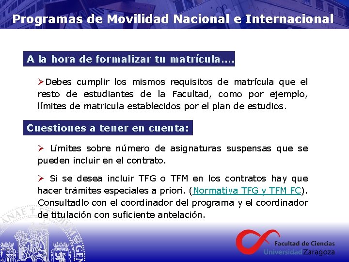 Programas de Movilidad Nacional e Internacional A la hora de formalizar tu matrícula…. ØDebes