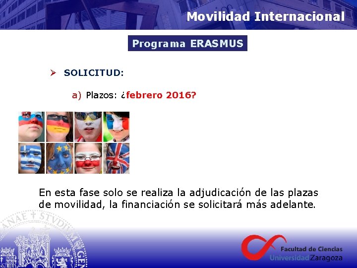 Movilidad Internacional Programa ERASMUS Ø SOLICITUD: a) Plazos: ¿febrero 2016? En esta fase solo