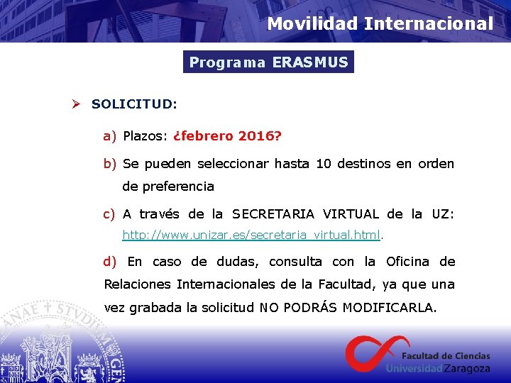 Movilidad Internacional Programa ERASMUS Ø SOLICITUD: a) Plazos: ¿febrero 2016? b) Se pueden seleccionar