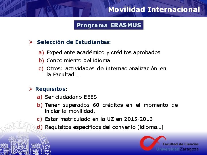 Movilidad Internacional Programa ERASMUS Ø Selección de Estudiantes: a) Expediente académico y créditos aprobados