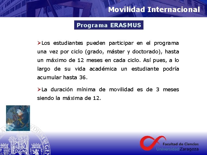 Movilidad Internacional Programa ERASMUS ØLos estudiantes pueden participar en el programa una vez por