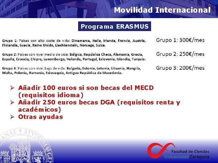 Movilidad Internacional Programa ERASMUS Ø Añadir 100 euros si son becas del MECD (requisitos