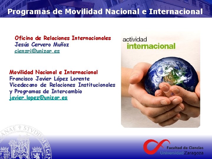 Programas de Movilidad Nacional e Internacional Oficina de Relaciones Internacionales Jesús Cervero Muñoz cienzri@unizar.